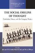 The Social Origins of Thought: Durkheim, Mauss, and the Category Project