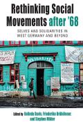 Rethinking Social Movements After '68: Selves and Solidarities in West Germany and Beyond