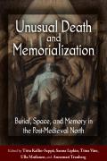 Unusual Death and Memorialization: Burial, Space, and Memory in the Post-Medieval North