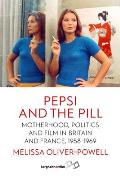 Pepsi and the Pill: Motherhood, Politics and Film in Britain and France, 1958-1969