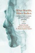 Other Worlds, Other Bodies: Embodied Epistemologies and Ethnographies of Healing