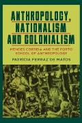 Anthropology, Nationalism and Colonialism: Mendes Correia and the Porto School of Anthropology