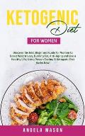Ketogenic Diet for Women: Discover the Best Beginners Guide for Women to Boost Weight Loss, Burn Fat, Slow Down Aging, and Live a Healthy Life;