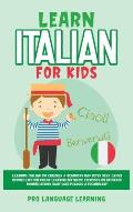Learn Italian for Kids: Learning Italian for Children & Beginners Has Never Been Easier Before! Have Fun Whilst Learning Fantastic Exercises f