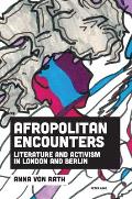 Afropolitan Encounters: Literature and Activism in London and Berlin
