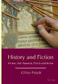 History and Fiction: Writers, their Research, Worlds and Stories