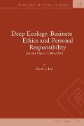 Deep Ecology, Business Ethics and Personal Responsibility: Selected Papers (1988 - 2020)