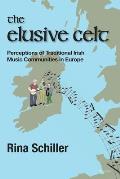 The Elusive Celt: Perceptions of Traditional Irish Music Communities in Europe
