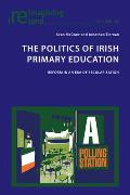 The Politics of Irish Primary Education: Reform in an Era of Secularisation
