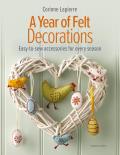 Felt Decorations Over 35 easy to sew accessories for every season