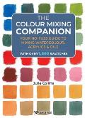 Colour Mixing Companion The Your no fuss guide to mixing watercolour acrylics & oils With over 1800 swa tches