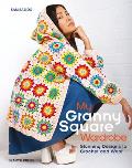 My Granny Square Wardrobe: Stunning Designs to Crochet and Wear