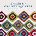 A Year of Granny Squares: 52 Grannies to Crochet, One for Every Week of the Year