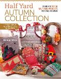 Half Yard Autumn: Debbie's Top 40 Half Yard Sewing Projects for Fall Sewing