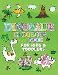 Dinosaur Coloring Book: Giant Dino Coloring Book for Kids Ages 2-4 & Toddlers. A Dinosaur Activity Book Adventure for Boys & Girls. Over 100 C