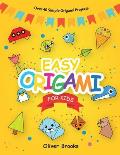 Easy Origami for Kids: Over 40 Origami Instructions For Beginners. Simple Flowers, Cats, Dogs, Dinosaurs, Birds, Toys and much more for Kids!