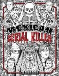 Mexican Serial Killer Coloring Book: The Most Prolific Serial Killers In Mexican History. The Unique Gift for True Crime Fans - Full of Infamous Murde