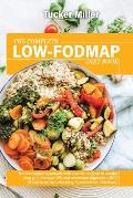 The Complete Low-Fodmap Diet Book: The Innovative Approach With Specific Recipes To Soothe Your Gut, Manage Ibs And Overcome Digestive Abcd (Abdominal