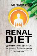 Renal Diet: The practical lifestyle guide with over 30 specific recipes and tips to reduce the burden on your kidneys (cooking met