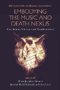 Embodying the Music & Death Nexus Consolations Salvations & Transformations