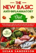 The New Basic Anti-Inflammatory Diet: An Easy and Quick Guide for a Natural and Healthy Lifestyle to Decrease Inflammation Level in Human Body and Fin