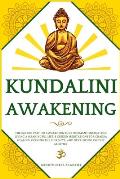 Kundalini Awakening: The Sacred Path to Awakening Your Dormant Energy and Living a Meaningful Life. 8 Guided Meditations For Chakra Healing