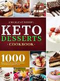 Keto Dessert Cookbook: 1000 Quick, Easy and Delicious Recipes to Burn Fat, Lower Cholesterol, and Boost Energy