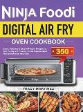 Ninja Foodi Digital Air Fry Oven Cookbook: Quick, Delicious & Easy-to-Prepare Recipes for Your Family and Friends. Include 3-Weeks Meal Plan to Start