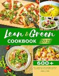 Lean & Green Cookbook 2021: 600+ Super Tasty and Effortless Recipes to Lose Weight Quickly and Lifelong Success