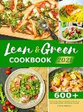 Lean & Green Cookbook 2021: 600+ Super Tasty and Effortless Recipes to Lose Weight Quickly and Lifelong Success