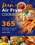 Lean and Green Air Fryer Cookbook 2021: 365-Days Easy & Tasty Air Fryer Recipes to Help You Staying Healthy and Make Weight Loss Easier