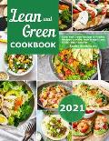 Lean and Green Cookbook 2021: Lean and Green Recipes & Fueling Recipes to Make Your Weight Loss Easier and Healthier