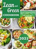 Lean and Green Cookbook 2021: Lean and Green Recipes & Fueling Recipes to Make Your Weight Loss Easier and Healthier