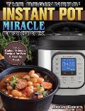 The Beginners' Instant Pot Miracle Cookbook: Tasty, Budget-Friendly Recipes for Fast & Healthy Meals