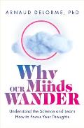 Why Our Minds Wander