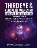 Third Eye & Kundalini Awakening + Chakras & Energy Healing For Beginners (2 in 1): Self-Love, Care & Spiritual Practices- Guided Mindfulness Meditatio