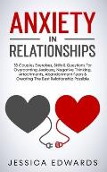 Anxiety In Relationships: 33 Couples Exercises, Skills& Questions For Overcoming Jealousy, Negative Thinking, Attachments, Abandonment Fears & C