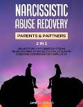 Narcissistic Abuse Recovery- Parents& Partners (2 in 1): Healing From A Narcissists Emotional Abuse- Mothers, Fathers& Toxic Relationships- Overcome C