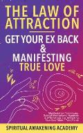 Law Of Attraction- Get Your Ex Back & Manifesting True Love: Manifestation Techniques, Guided Meditations, Hypnosis& Affirmations for Attracting Your