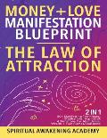 Money + Love Manifestation Blueprint- The Law Of Attraction (2 in 1): 50+ Manifesting Techniques, Meditations, Hypnosis& Affirmations For Abundance, W