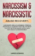 Narcissism & Narcissistic Abuse Recovery: Narcissists Healing Workbook- From An Emotionally Abusive & Toxic Relationship To Freedom From Manipulation,