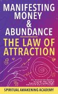 Manifesting Money & Abundance Blueprint - The Law Of Attraction: 25+ Advanced Manifestation Techniques, Meditations & Hypnosis For Conscious Wealth At