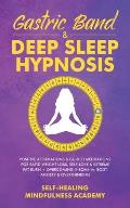 Gastric Band & Deep Sleep Hypnosis: Positive Affirmations & Guided Meditations For Rapid Weight Loss, Self-Love & Extreme Fat Burn+ Overcoming Insomni