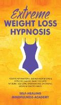Extreme Weight Loss Hypnosis: Positive Affirmations, Guided Meditations & Hypnotic Gastric Band For Rapid Fat Burn, Self-Love, Overthinking, Emotion