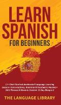 Learn Spanish For Beginners: 11+ Short Stories& Accelerated Language Learning Lessons- Conversations, Grammar& Vocabulary Mastery+ 1001 Phrases& Wo