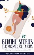 Bedtime Stories for Stressed Out Adults Relaxing Sleep Stories, Guided Mindfulness Meditations & Self-Hypnosis For Deep Sleep, Overcoming Anxiety, Ins