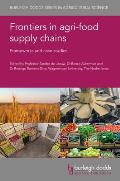 Frontiers in Agri-Food Supply Chains: Frameworks and Case Studies