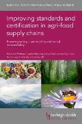 Improving Standards and Certification in Agri-Food Supply Chains: Ensuring Safety, Sustainability and Social Responsibility