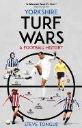 Yorkshire Turf Wars: A Football History Volume 4