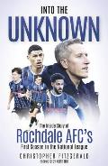 Into the Unknown: The Inside Story of Rochdale Afc's First Season in the National League